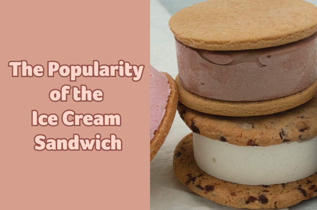 The Popularity of the Ice Cream Sandwich
