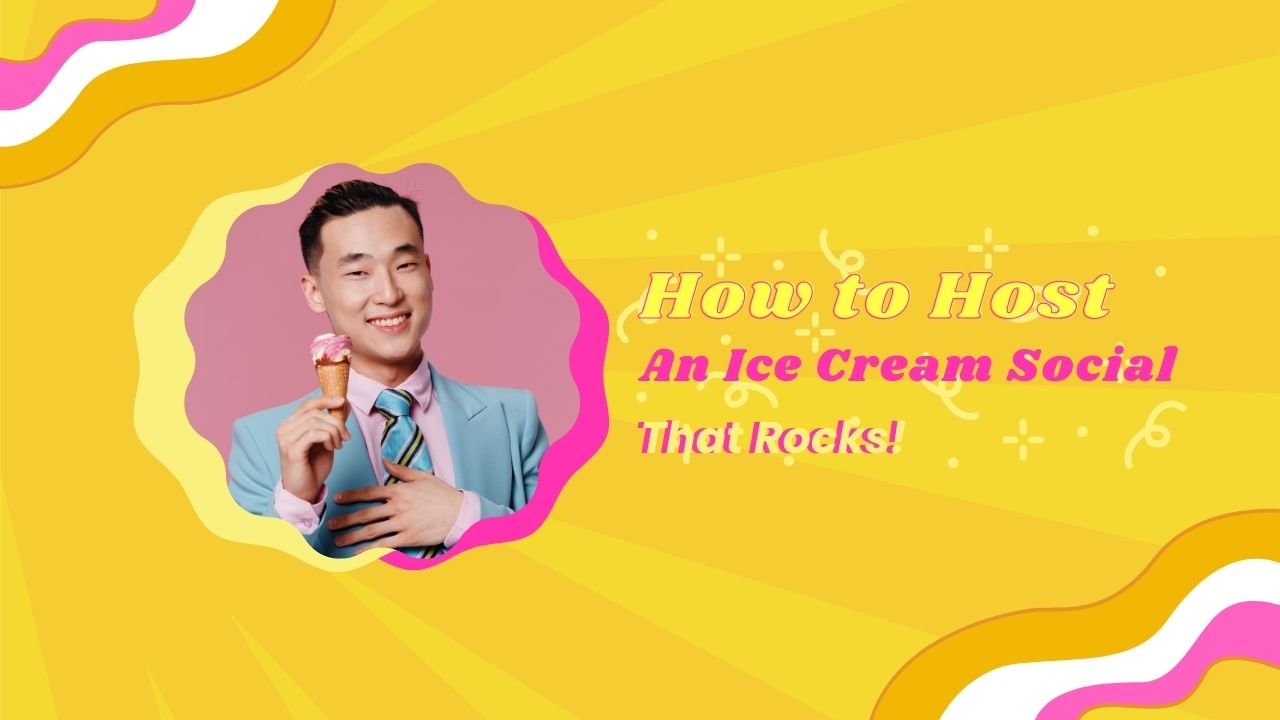 How to Host an Ice Cream Social That Rocks